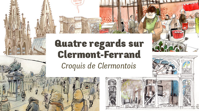Quatre regards sur Clermont-Ferrand: participez à notre campagne Ulule!